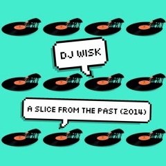 DJ WISK : A SLICE FROM THE PAST (2014) **UKG / SPEED GARAGE**