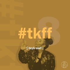 vibe: #TKFF 8 [teyk-awf]