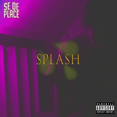 SeDePlace - Splash (Prod. Stunna Beatz)