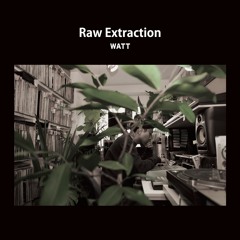 Raw Extraction / WATT [Digest]