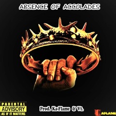 21.Absence Of Accolades - Prod. Ka-Flame & Vt. (Flame'Camp)