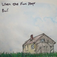 When The Fun Stops (As Gaeilge)