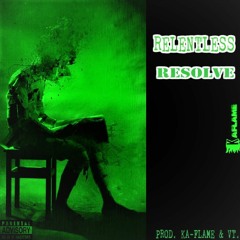 15.Relentless Resolve (Don't Change) - Prod. Ka-Flame & Vt.
