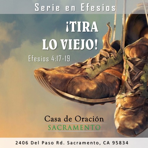 Stream Episode 19 Tira Lo Viejo Efesios 4 17 19 By Casa De Adoracion Sacramento Podcast Listen Online For Free On Soundcloud Stream Episode 19 Tira Lo Viejo Efesios 4 17 19 By Casa De Adoracion Sacramento Podcast Listen Online For Free On Soundcloud