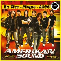 18.- Amerikan Sound - En Vivo  - Cuando Llega La Noche - Pirque - 2006.Mp3