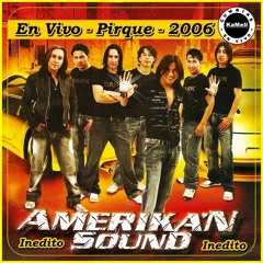 15.- Amerikan Sound - En Vivo  - Dejame Sentirte - Pirque - 2006.Mp3