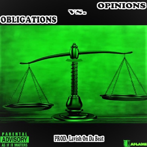 07.Obligations Vs. Opinions - Prod. @LavishOnDaBeat