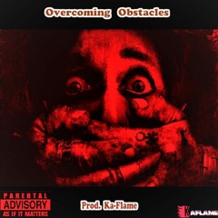 03.Overcoming Obstacles - Prod. Ka-Flame