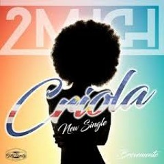 2Much - Criola