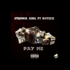STUNNA GIRL Ft DSTEEZ - PAY ME