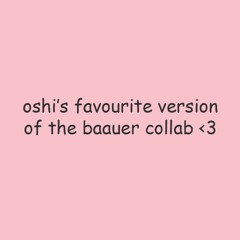 oshi's favourite version of the baauer collab <3