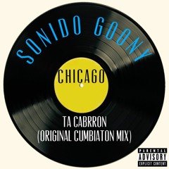 Ta Cabron -Sonido Goony (Original Cumbiaton Mix)