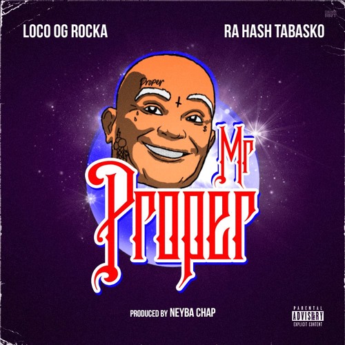 Loco OG Rocka Feat. Ra Hash Tabasko - Mr. Proper [prod. By Neyba Chap]