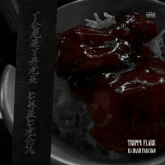 Trippy Flare Ft. Ra Hash Tabasko - Teriyaki Chicken (prod. By FATFAT DRUMS)