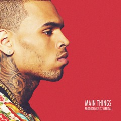 [Chris Brown / 50 Cent type beat] Main Things
