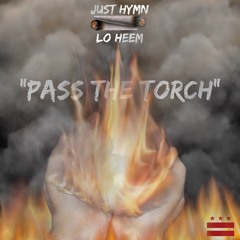 Just Hymn - Pass The Torch Free$tyle (Prod. by CDub)Ft. Lo Heem (202 God)