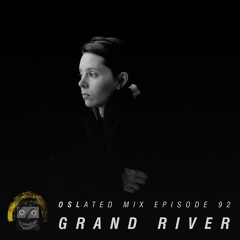 Oslated Mix Episode 92 - Grand River
