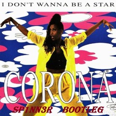CORONA — I Don't Wanna Be A Star(SP1NN3R Bootleg)