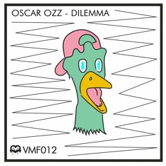Oscar OZZ - Dilemma (Original Mix) - Vögel(n) mit Freunden