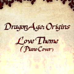 Dragon Age: Origins - Love Theme [Piano Cover] (2018)