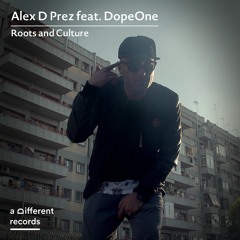 Alex D Prez feat. Dope One - Roots And Culture (free download)