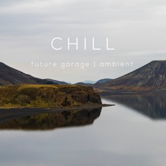 Chill Future Garage | Ambient Mix