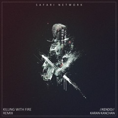 Karan Kanchan - Kendo (Killing With Fire Remix)