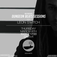 NSA w/ Leon Switch - Dungeon Beats Sessions on SUB.FM - 08.03.18