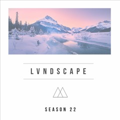 LVNDSCAPE - Season 22