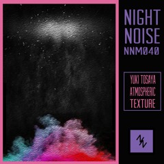PREMIERE - Yuki Tosaya - Atmospheric Texture (Night Noise)