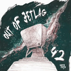 Out Of Jetlag - 42 (Full EP) [Nataraja Records]