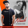 Naah - Harrdy Sandhu - DJ Abhishek Remix mp Naah - Harrdy Sandhu - DJ Abhishek Remix mp