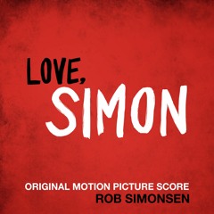Love, Simon - Rob Simonsen - Soundtrack Preview (Official Audio)