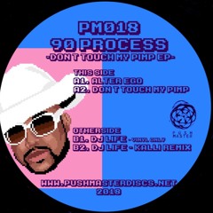 [PM018] 90 Process-Don't Touch My Pimp EP(incl.Kalli remix) OUT NOW