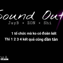 Sound Out - JayB x ZON (D6Boiz) x (The A Team) Shi