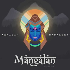 Azkaban & Madalock - Mangalan (original Mix) #FREEDOWNLOAD