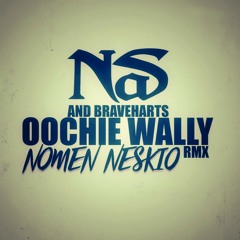 NAS & Bravehearts - OOCHIE WALLY (NOMEN NESKIO RMX 2018)