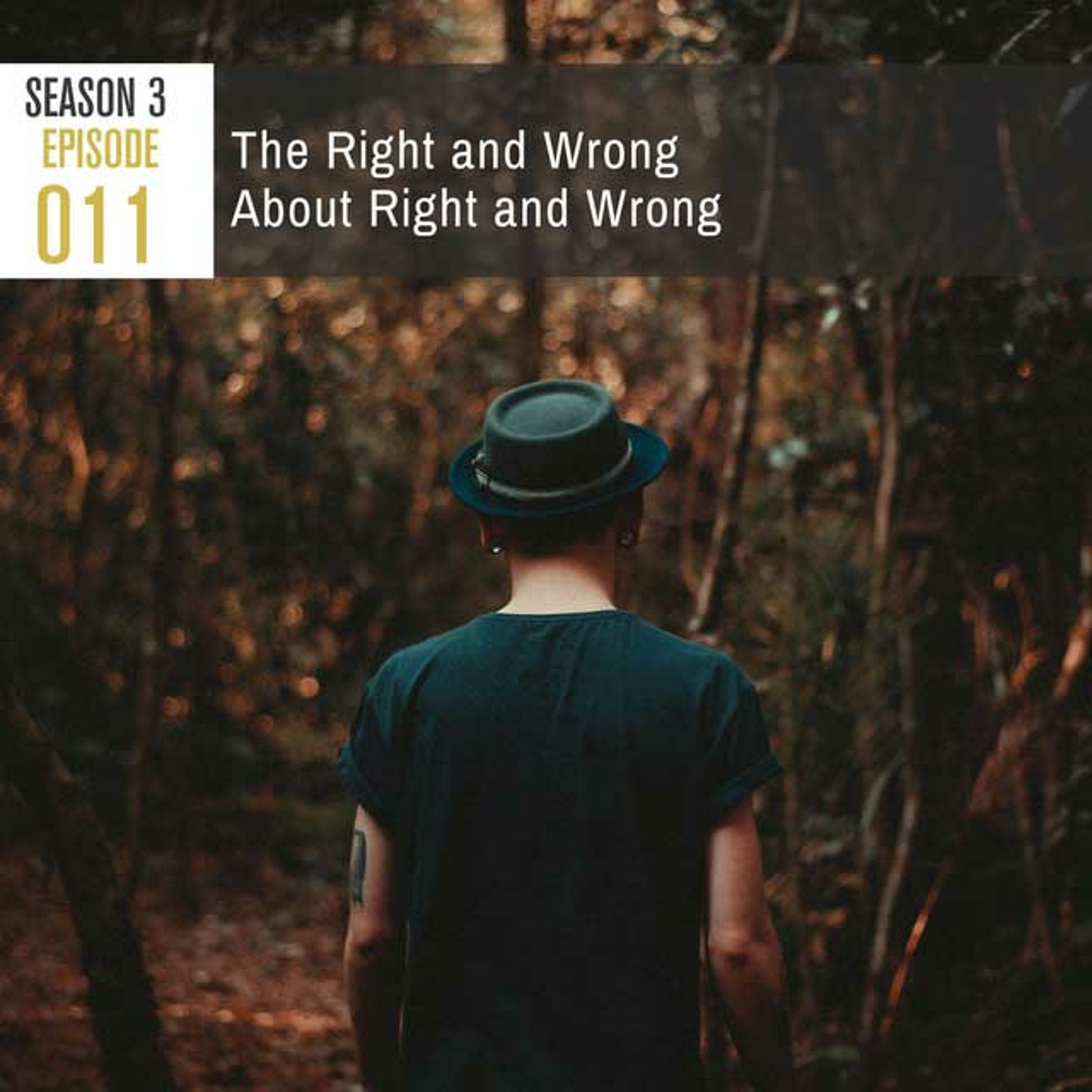 Season 3, Episode 11: The Right and Wrong About Right and Wrong
