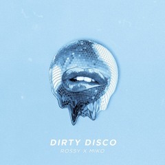 Dirty Disco - Rossy & Miko