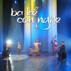 Ba Kể Con Nghe [đàn bầu]
