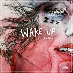 Wake Up (Bishu Remix)