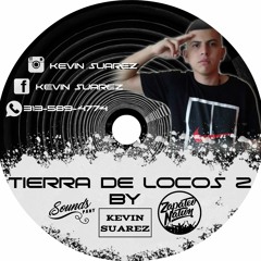 TIERRA DE LOCOS 2 // BY KEVIN SUAREZ
