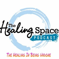 THS Podcast: Ep 25 (The Healing In Being Undone)