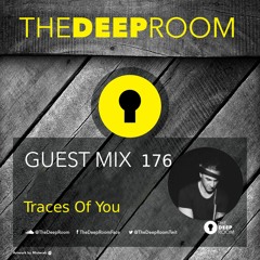 TheDeepRoom GuestMix 176 - Traces Of You