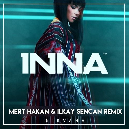 Stream Inna - Nirvana (Mert Hakan & Ilkay Sencan Remix) by Ilkay Sencan |  Listen online for free on SoundCloud