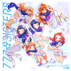 777☆SISTERS - Snow In "I Love You" (Nerier Remix)
