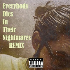 Everybody Dies In Their Nightmares Remix (ReProd. Max.beatz)
