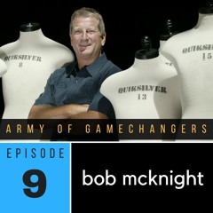 Ep 09 - Bob McKnight, Co-Founder of Quiksilver