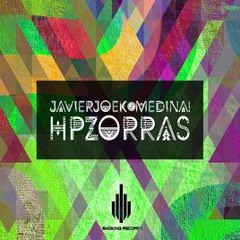 JavierjoeK & Medina! - HP Zorras (Original Mix) (Smocking Records & Family Music Exclusive)