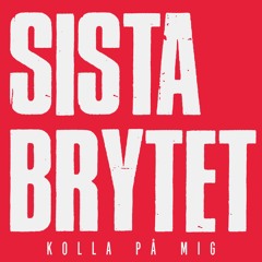Sista Brytet - Kolla På Mig (feat Adam Nilsson)
